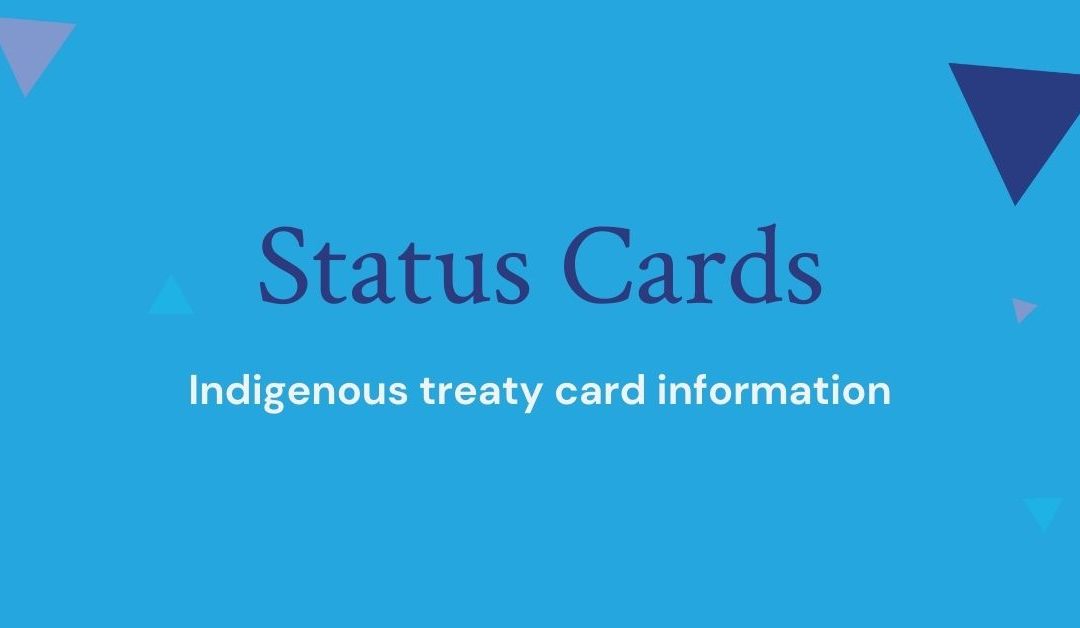 Status Cards: Indigenous Treaty Card Information